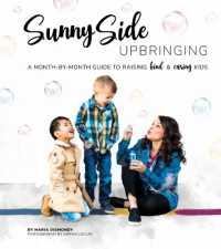Sunny Side Upbringing : A Month by Month Guide to Raising Kind and Caring Kids