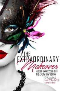 The Extraordinary Makeover : Hidden Expressions of the Every Day Woman