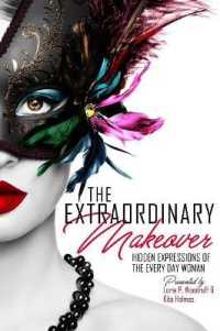 The Extraordinary Makeover : Hidden Expressions of the Every Day Woman