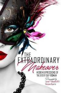 The Extraordinary Makeover : Hidden Expressions of the Every Day Woman