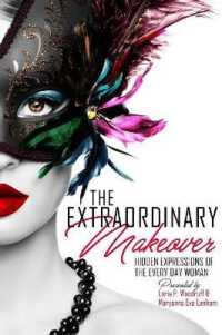 The Extraordinary Makeover : Hidden Expressions of the Every Day Woman