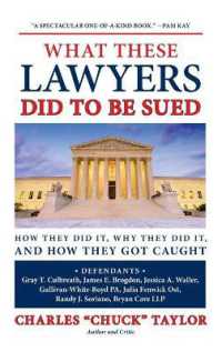 What These Lawyers Did to Be Sued : How They Did It, Why They Did It, and How They Got Caught