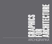 Graphics for Architecture : Archigrafika