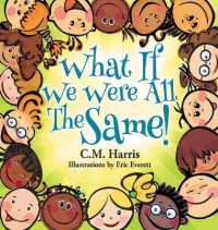 What If We Were All The Same!: A Children's Book About Ethnic Diversity and Inclusion