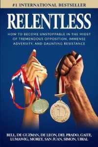 Relentless: How to Become Unstoppable in the Midst of Tremendous Opposition, Immense Adversity, and Daunting Resistance (Overcomer") 〈2〉