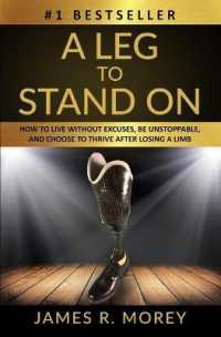A Leg to Stand on: How To Live Without Excuses, Be Unstoppable, And Choose To Thrive After Losing A Limb (Overcomer") 〈5〉