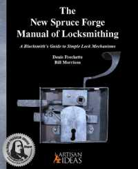 The New Spruce Forge Manual of Locksmithing : A Blacksmith's Guide to Simple Lock Mechanisms