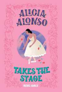 Alicia Alonso Takes the Stage (Rebel Girls Chapter Books) -- Hardback