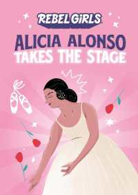 Alicia Alonso Takes the Stage (Rebel Girls Chapter Books)
