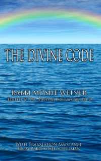 The Divine Code : The Guide to Observing the Noahide Code， Revealed from Mount Sinai in the Torah of Moses