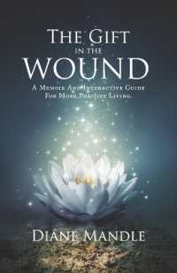 The Gift in the Wound : A Memoir and Interactive Guide for More Positive Living