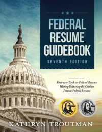 Federal Resume Guidebook, 7th Ed : First-Ever Book on Federal Resume Writing Featuring the Outline Format Federal Resume （7TH）