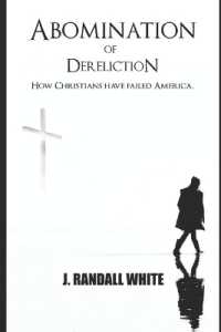 The Abomination of Dereliction : How Christians are failing America