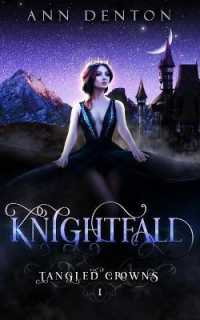 Knightfall: A Reverse Harem Fantasy (Tangled Crowns") 〈1〉