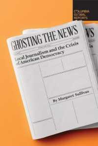 Ghosting the News : Local Journalism and the Crisis of American Democracy
