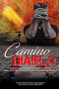 Camino del Diablo: Historia basada en hechos reales de un agente de la DEA y dos investigadores privados