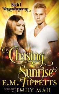 Chasing Sunrise - Morgendämmerung (Chasing Sunrise 1) (Chasing Sunrise)