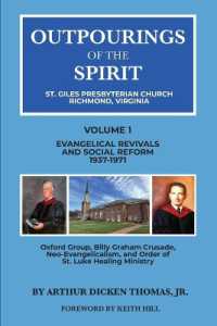 Outpourings of the Spirit : St. Giles Presbyterian Church, Richmond Virginia: Volume 1: Evangelical Revivals and Social Reform, 1937-1971 (Outpourings of the Spirit: St. Giles Presbyterian Church, Richmond Virginia)
