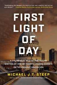 First Light of Day : A Cautionary Tale of Our Future Written by One of Today's Leading Experts on Technology Innovation