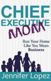 Chief Executive Mom : Run Your Home Like You Mean Business