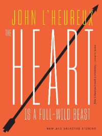 The Heart Is a Full-Wild Beast : New and Selected Stories