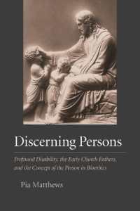 Discerning Persons : Profound Disability, the Early Church Fathers, and the Concept of the Person in Bioethics