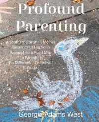 Profound Parenting : A Southern Christian Mother Answers Her Son's Request for a Road Map to Parenting It's Different. It's Radical. It Works.