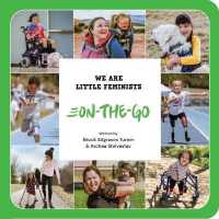 We Are Little Feminists: On-The-Go (We Are Little Feminists) （2ND Board Book）