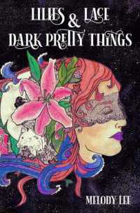 Lilies & Lace & Dark Pretty Things : Poetry from the Heart