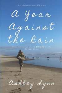 A Year against the Rain : Lessons Learned Living Off-Grid on the Oregon Coast