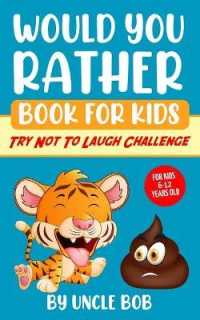 Would You Rather Book for Kids - Try Not to Laugh Challenge : 200 All-Time Favorite 'Would You Rather' Questions that Every 6-12 Years Old Should Know (Vol.1)