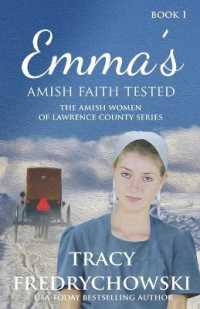 Emma's Amish Faith Tested: An Amish Fiction Christian Novel (The Amish Women of Lawrence County") 〈1〉