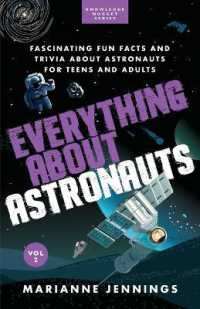 Everything About Astronauts Vol. 2: Fascinating Fun Facts and Trivia about Astronauts for Teens and Adults (Knowledge Nugget")
