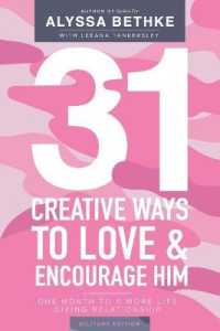 31 Creative Ways to Love and Encourage Him (Military Edition) : One Month to a More Life Giving Relationship (31 Day Challenge Military Edition) (Volume 2)