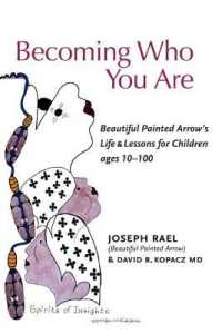 Becoming Who You Are : Beautiful Painted Arrow's Life & Lessons for Children Ages 10-100