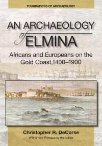 An Archaeology of Elmina (New edition) : Africans and Europeans on the Gold Coast, 1400-1900 (Foundations of Archaeology)