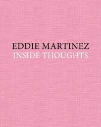 Eddie Martinez: inside Thoughts -- Hardback