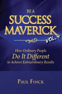 Be a Success Maverick Volume 4 : How Ordinary People Do It Different to Achieve Extraordinary Results (Be a Success Maverick)