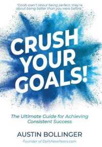 Crush Your Goals!: The Ultimate Guide to Achieving Consistent Success