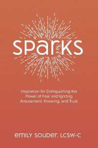 Sparks: Inspiration for Extinguishing the Power of Fear and Igniting Amusement, Knowing, and Trust