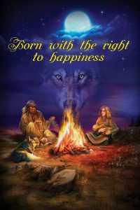 Born with the Right to Happiness : The novel about true forces behind life, love, and happiness