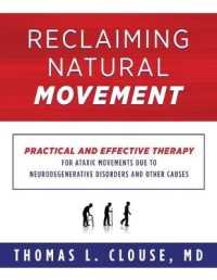 Reclaiming Natural Movement : Practical and effective therapy for ataxic movements due to neurodegenerative disorders and other causes