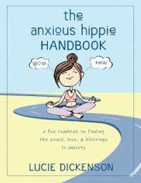 The Anxious Hippie Handbook : A fun roadmap to finding the peace, love, & blessings in anxiety.