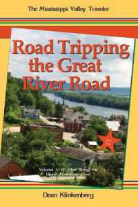 Road Tripping the Great River Road: Volume 1: 18 Trips Along the Upper Mississippi River （3RD）