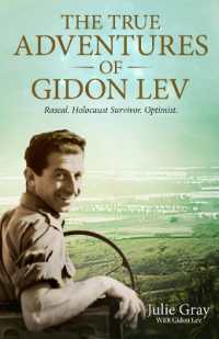 The True Adventures of Gidon Lev : Rascal Holocaust Survivor Optimist