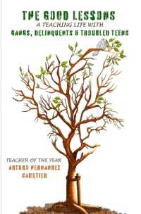 The Good Lessons : A Teaching Life with Gangs, Delinquents and Troubled Teens