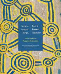 Irrititja Kuwarri Tjungu (Past and Present Together) : Fifty Years of Papunya Tula Artists
