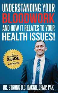 Understanding Your Bloodwork and How It Relates to Your Health Issues : A Patient Reference Guide