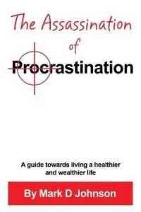 The Assassination of Procrastination: A guide towards living a healthier and wealthier life