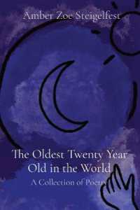 The Oldest Twenty Year Old in the World : A Collection of Poetry